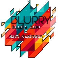 Matt Campbell x Baas & Kabo - Blurry (Original Mix)
