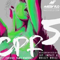 Certified Panty Removers Vol. 5 #CPR5 Jay Impact x WhizzyWhizz #MassivFlo