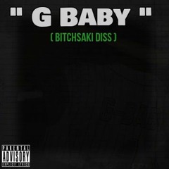 G'Baby (Bitchsaki Diss)