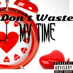 Don't Waste My Time Ft. Jaay 5th