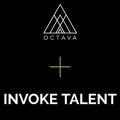 INVOKE TALENT at OCTAVA
