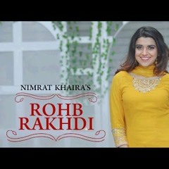 Rohb Rakhdi -Nimrat Khaira