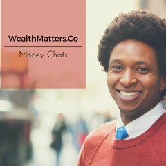 WealthMatters.Co Money Chats: Black Wealth Matters