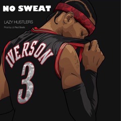 No Sweat - Lazy Hustlers ft. Wavy Rell, El Picasso & Juisee