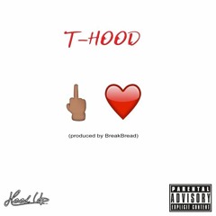T-HOOD " FUXK LOVE" (Produced by BreakBread)