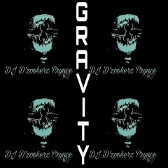 (GRAVITY)DJ D'zookerz Prynce(Original Music Sound)