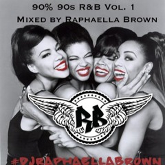90% 90s R&B Mixed By Raphaella Brown Vol. 1
