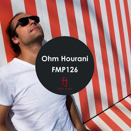 Fasten Musique Podcast 126 | Ohm Hourani