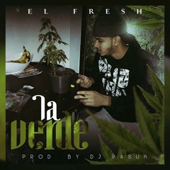 El Fresh - La Verde (Prod by Dj Rasuk)