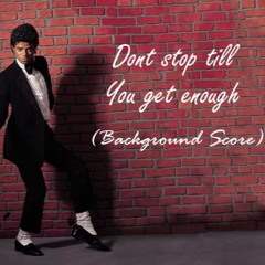Michael Jackson - Don't Stop Till You Get Enough (Background Score)