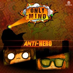 Only Mind - Anti-Hero [OUT NOW]