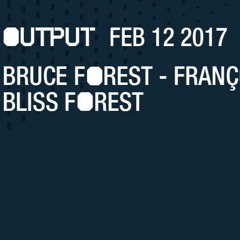 Output Brooklyn - LIVE - 2.12.17  With Bruce Forest and François K