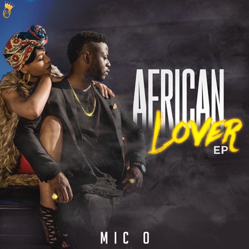 Stream Mic O Listen to African Lover Ep micogreatness playlist