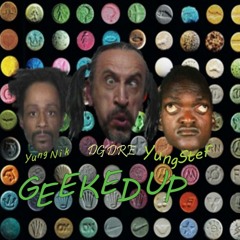 DG Dre X Yung Nik X Yung Stef - Geeked Up