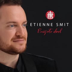 ETIENNE SMIT - ENIGSTE DOEL (voorsmakie)