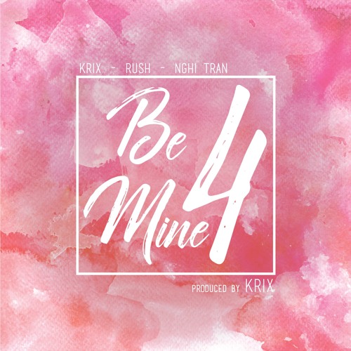 Be Mine 4 (feat Nghi Tran) - Krix & Rush (Produced by Krix)