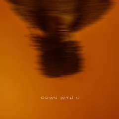 Down With U