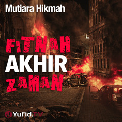 Mutiara Hikmah - Fitnah Akhir Zaman - Ustadz Zainal Abidin, Lc.
