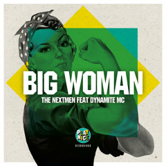 Big Woman - The Nextmen Ft. Dynamite MC