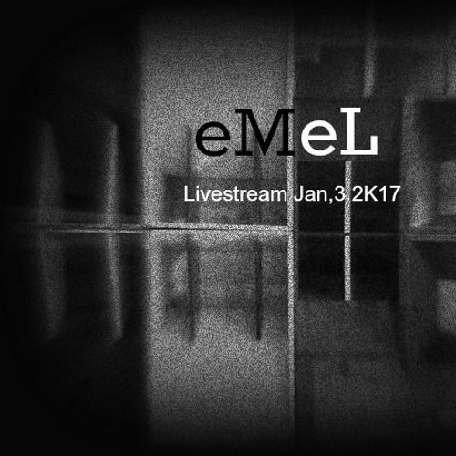 eMeL - Livestream Jan, 3 2K17