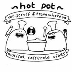 Mr Scruff & Treva Whateva ~ Hot Pot Radio Birthday Show! Feat. Broken English