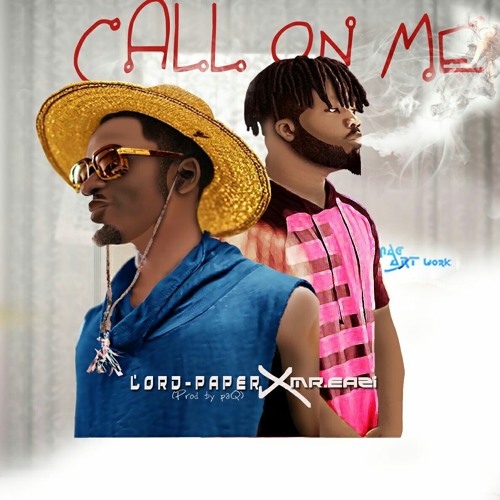 Lord Paper x Mr. Eazi -  Call On Me (Prod. By PaQ)
