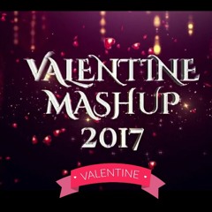 Valentine's Mashup 2017 | DJ MUKUL |