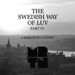 MRTN - The Swedish Way Of Luv Part VI - A Tribute To Luvstep