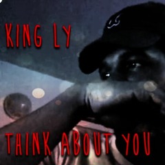 King Ly - Think About You