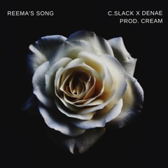 Reema's Song - C.Slack x Denae (Prod. CREAM)