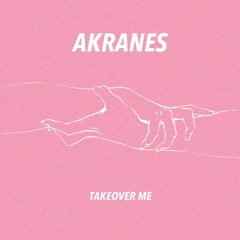 Akranes - Takeover Me (feat. Sabira Jade)