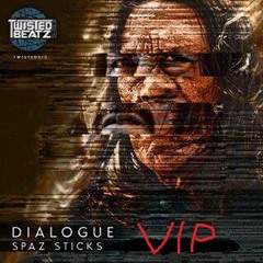 Dialogue - Spaz Sticks VIP (7k FREE DOWNLOAD)
