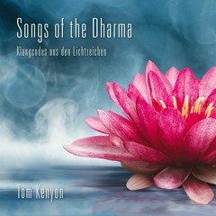 KLANGCODES AUS DEN LICHTREICHEN: KUAN YIN. Hörprobe von Tom Kenyons neuer CD "Songs of the Dharma"