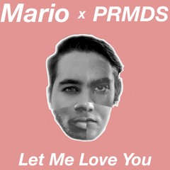 Mario - Let Me Love You (PRMDS Remix)
