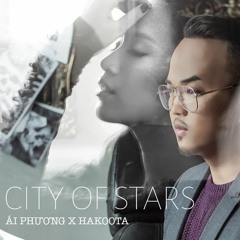 City Of Stars (Viet ver.) - HAKOOTA x ÁI PHƯƠNG