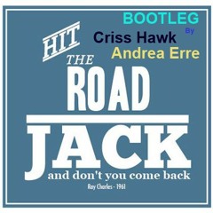 Ray Charles - Hit The Road Jack (Criss Hawk - Andrea Erre - Bootleg)FREE DOWNLOAD