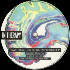 Flavio Folco - The Heroic Enthusiasts EP (Incl. Plural Remix) (IN THERAPY 02)