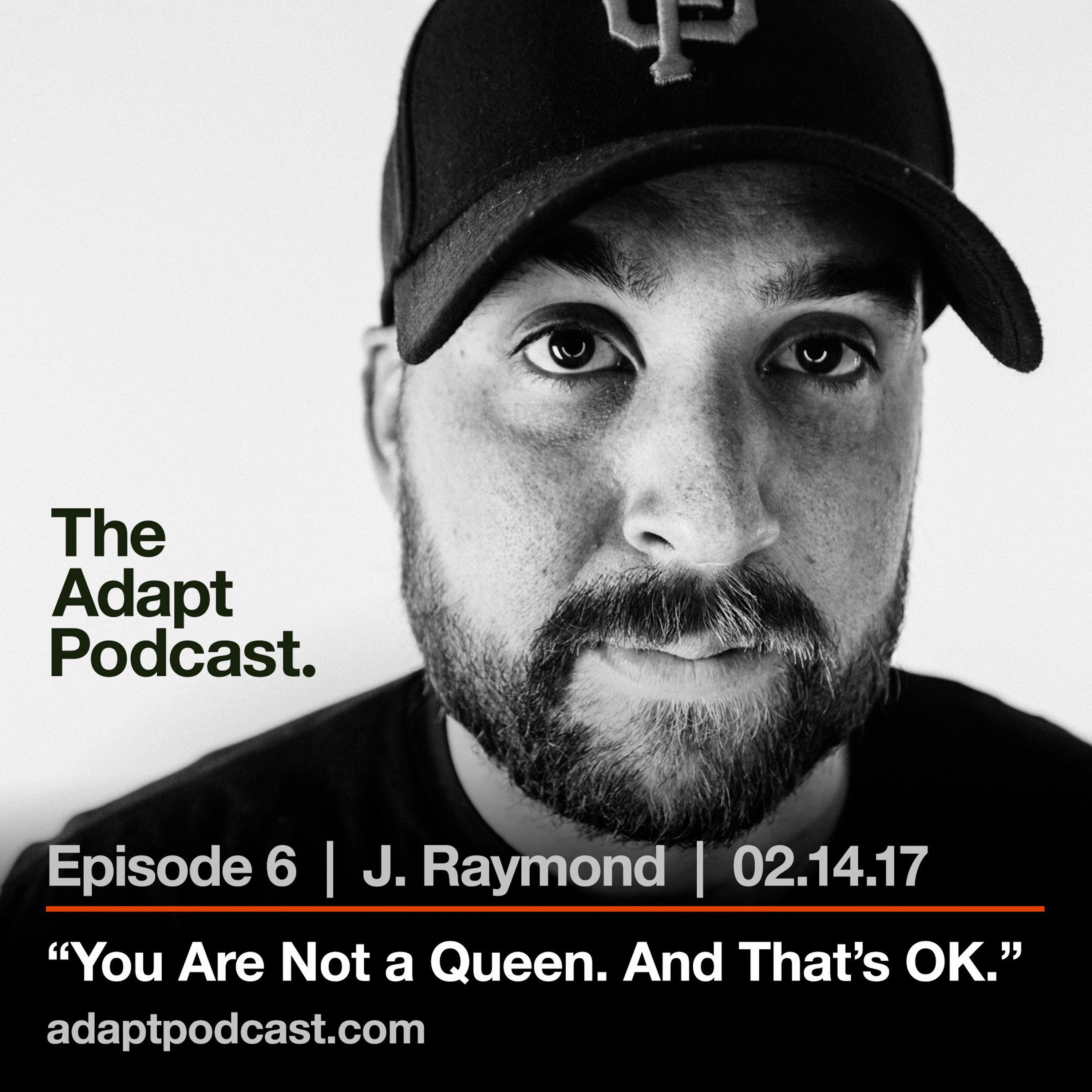 Ep.6 - J.Raymond - You Are Not A Queen. And That's OK. episode artwork