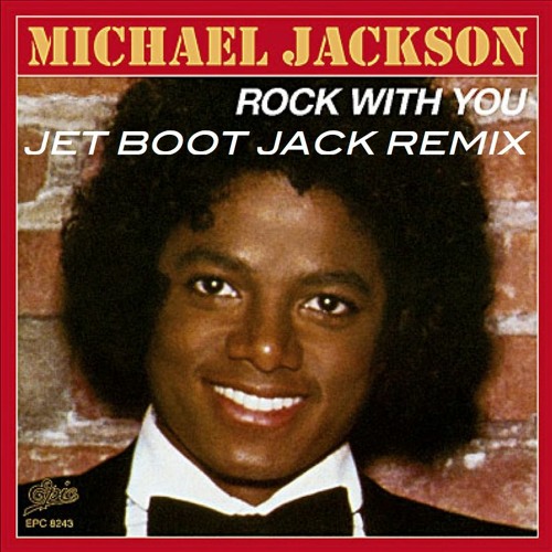 Stream Michael Jackson - Rock With You (Jet Boot Jack Valentines Remix)  DOWNLOAD! by Jet Boot Jack | Listen online for free on SoundCloud