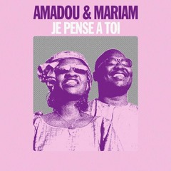 AMADOU & MARIAM  Je Pense À Toi (VOILAAA Remix)