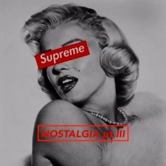 Supreme Nostalgia pt.III