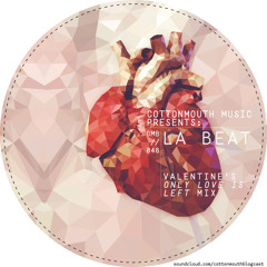 Cottonmouth - Blogcast 048 - La Beat (Valentine's Only Love Is Left Mix)