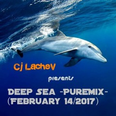 CJ_LacheV – Deep Sea -PureMix- ( February 14/2017)