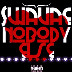 Nobody Else (Prod. Swavae)