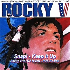 Snap! - Keep It Up (Rocky V Vs. DJ 7eVeN - RUS Re - Edit)