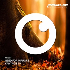 FOKUZ17001 / Need For Mirrors - Vantage EP (OUT NOW!)