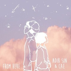 Adib Sin & Cae-From Here