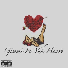 Gimmi Fi Yuh Heart