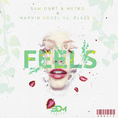 Sam Ourt & Metro X Marvin Vogel Vs. Blaze U - Feels