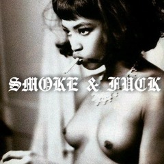 A SONG TO SMOKE AND FUCK TO